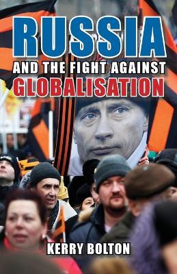 Russia and the Fight Against Globalisation - Kerry Bolton - cover