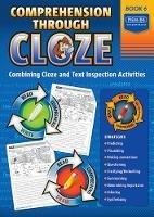 Comprehension Through Cloze Book 6: Combining Cloze and Text Inspection Activities