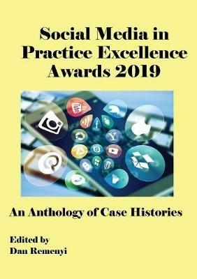 The Social Media in Practice Excellence Awards 2019: An Anthology of Case Histories - cover
