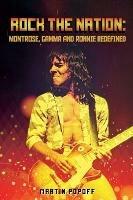 Rock The Nation: Montrose, Gamma and Ronnie Redefined - Martin Popoff - cover