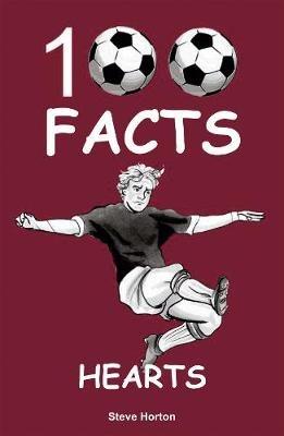 Hearts - 100 Facts - Steve Horton - cover