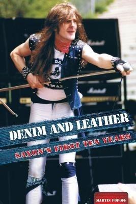 Denim And Leather: Saxon's First Ten Years - Martin Popoff - cover