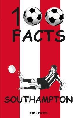 Southampton - 100 Facts - Steve Horton - cover