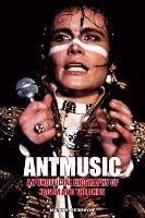 Antmusic: An unofficial biography of Adam and the Ants - Mark N. Redmayne - cover
