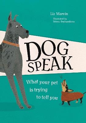 Dog Speak: What Your Pet is Trying to Tell You - Liz Marvin - cover