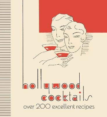 Hollywood Cocktails: Over 200 Excellent Recipes, The Stunning Facsimile Edition - LOM ART - cover