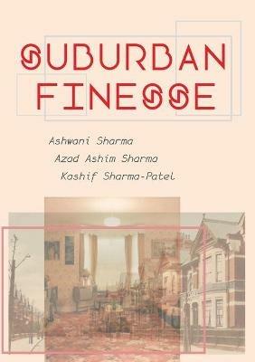 Suburban Finesse - Azad Ashim Sharma,Ashwani Sharma,Kashif Sharma-Patel - cover