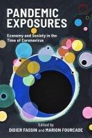 Pandemic Exposures - Economy and Society in the Time of Coronavirus - Didier Fassin,Marion Fourcade - cover