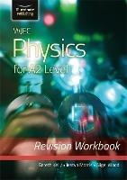 WJEC Physics for A2 Level - Revision Workbook - Gareth Kelly,Iestyn Morris,Nigel Wood - cover