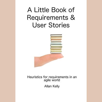 Little Book about Requirements and User Stories, A