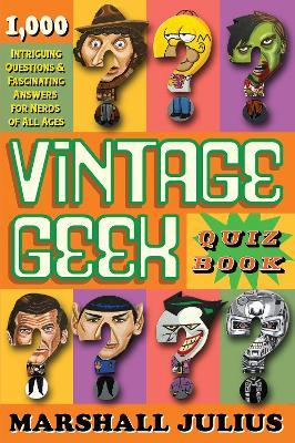 Vintage Geek: The Quiz Book: Over 1000 intriguing questions and fascinating answers for nerds of all ages - Marshall Julius - cover