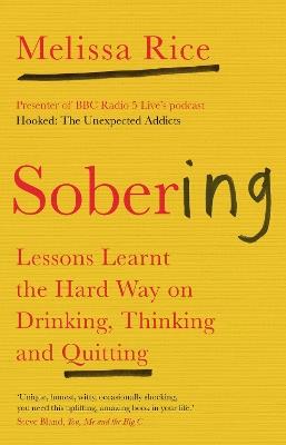 Sobering: Lessons Learnt the Hard Way on Drinking, Thinking and Quitting - Melissa Rice - cover