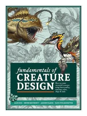 Fundamentals of Creature Design: How to Create Successful Concepts Using Functionality, Anatomy, Color, Shape & Scale - cover