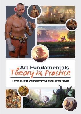 Art Fundamentals: Theory in Practice: How to critique your art for better results - cover