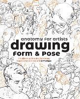 Anatomy for Artists: Drawing Form & Pose: The ultimate guide to drawing anatomy in perspective and pose - Tom Fox - cover
