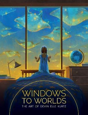 Windows to Worlds: The art of Devin Elle Kurtz - Devin Elle Kurtz - cover