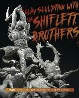 Clay Sculpting with the Shiflett Brothers - Brandon & Jarrod Shiflett,Jarrod Shiflett - cover