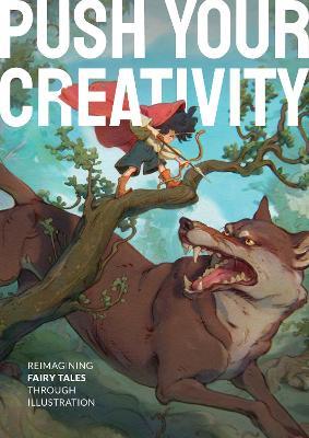 Push Your Creativity: Reimagining fairy tales through illustration - cover