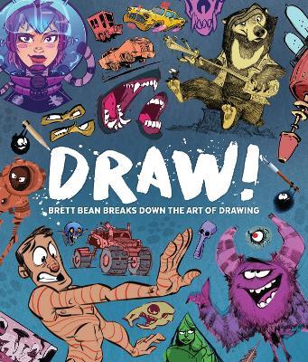 Draw!: Brett Bean breaks down the art of drawing - Brett Bean - cover