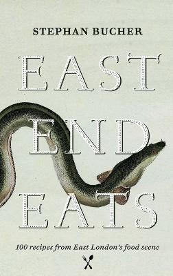 East End Eats - Stephan Bucher - cover
