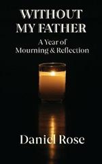 Without My Father: A Year of Mourning and Reflection