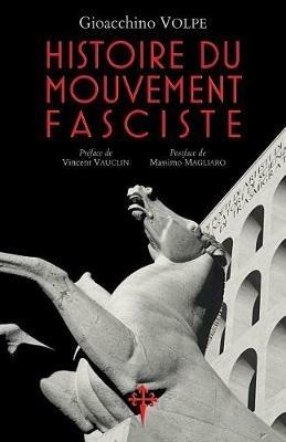 Histoire du mouvement fasciste - Gioacchino Volpe - cover
