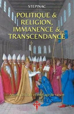 Politique et Religion, Immanence et Transcendance: Amour difficile et mariage de raison - Stepinac - cover