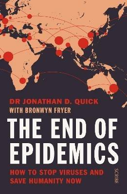 The End of Epidemics: how to stop viruses and save humanity now - Jonathan D. Quick - cover