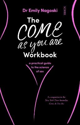 The Come As You Are Workbook: a practical guide to the science of sex - Emily Nagoski - cover