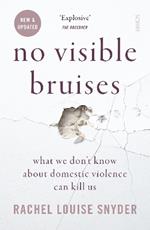 No Visible Bruises: what we don't know about domestic violence can kill us