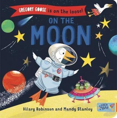 Gregory Goose is on the Loose!: On the Moon - Hilary Robinson - cover