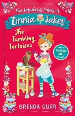 The Fabulous Cakes of Zinnia Jakes: The Tumbling Tortoises - Brenda Gurr - cover