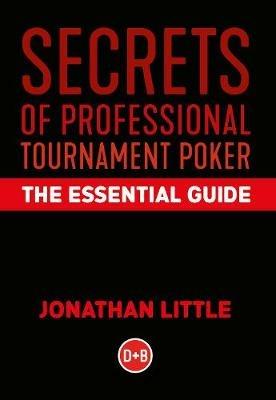 Secrets of Professional Tournament Poker: The Essential Guide - Jonathan Little - cover