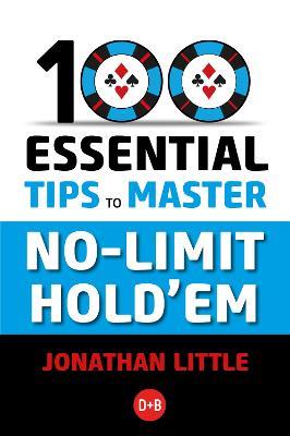 100 Essential Tips to Master No-Limit Hold'em - Jonathan Little - cover