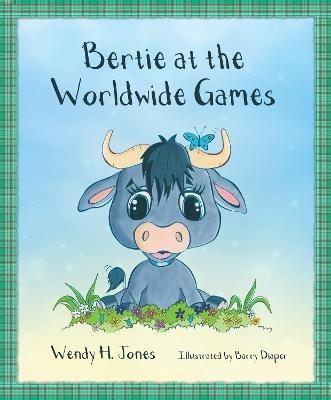 Bertie at the Worldwide Games - Wendy H Jones - cover