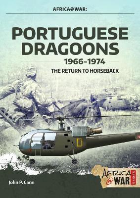 Portuguese Dragoons 1966-1974: The Return to Horseback - John P. Cann - cover