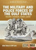The Military and Police Forces of the Gulf States Volume 4: Bahrain, Kuwait, Qatar