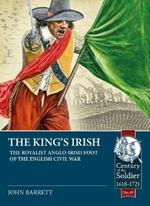 The King's Irish: The Royalist Anglo-Irish Foot of the English Civil War, 1643-1646
