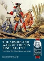 The Armies and Wars of the Sun King 1643-1715. Volume 2: The Infantry of Louis XIV