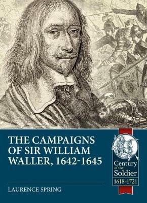 The Campaigns of Sir William Waller, 1642-1645  - Laurence Spring - cover