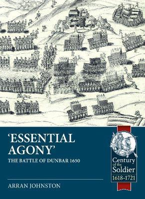 'Essential Agony': The Battle of Dunbar 1650 - Arran Johnston - cover