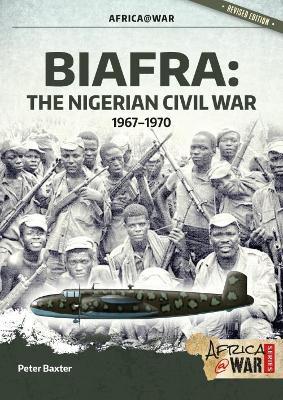 Biafra: The Nigerian Civil War, 1967-1970 - Peter Baxter - cover