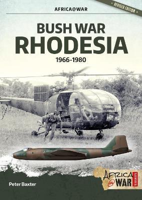Bush War Rhodesia: 1966-1980 - Peter Baxter - cover
