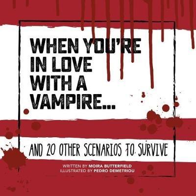 When You're in Love with a Vampire: And 20 Other Scenarios to Survive - Moira Butterfield - cover