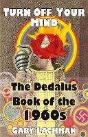 The Dedalus Book of the 1960s: Turn off your Mind