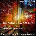 Vital Law of True Life, True Greatness, Power, and Happiness, The