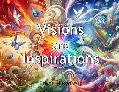 Visions and Inspirations - Edwin H Rydberg - cover