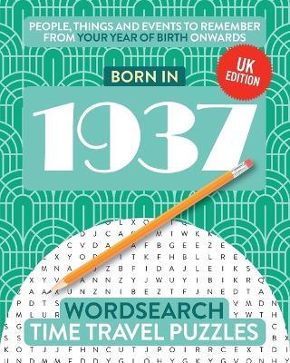 Born in 1937: Your Life in Wordsearch Puzzles - Time Travel Puzzles - cover