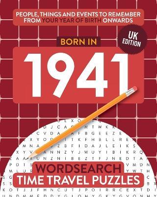 Born in 1941: Your Life in Wordsearch Puzzles - Time Travel Puzzles - cover