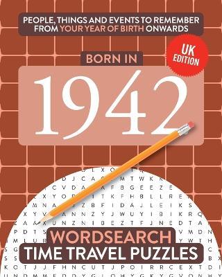 Born in 1942: Your Life in Wordsearch Puzzles - Time Travel Puzzles - cover
